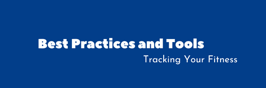 Tracking Your Fitness: Best Practices and Tools