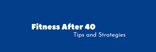 Fitness After 40: Tips and Strategies