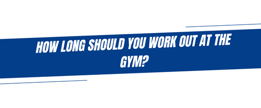 How Long Should You Work Out at the Gym?