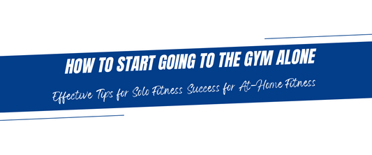 How to Start Going to the Gym Alone: Tips for Solo Fitness Success