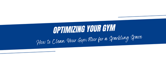 Optimizing Your Gym: How to Clean Your Gym Floor for a Sparkling Space