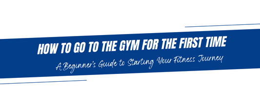 How to Go to the Gym for the First Time: A Beginner's Guide to Starting Your Fitness Journey