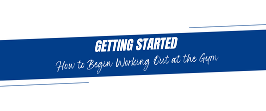 Getting Started: How to Begin Working Out at the Gym